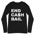 End Cash Bail Unisex Long Sleeve Tee
