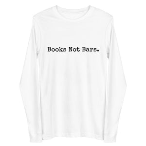 Books, Not Bars. Unisex Long Sleeve Tee